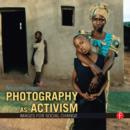 Photography as Activism : Images for Social Change - eBook