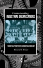 Understanding Industrial Organizations : Theoretical Perspectives in Industrial Sociology - eBook