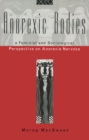 Anorexic Bodies : A Feminist and Sociological Perspective on Anorexia Nervosa - eBook
