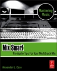 Mix Smart : professional techniques for the home studio - eBook