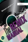 The Remix Manual : The Art and Science of Dance Music Remixing with Logic - eBook
