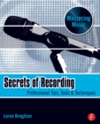 Secrets of Recording : Professional Tips, Tools & Techniques - eBook