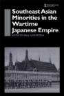 Southeast Asian Minorities in the Wartime Japanese Empire - eBook