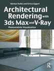 Architectural Rendering with 3ds Max and V-Ray : Photorealistic Visualization - eBook