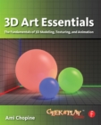3D Art Essentials : The Fundamentals of 3D Modeling, Texturing, and Animation - eBook