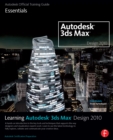 Learning Autodesk 3ds Max Design 2010: Essentials : The Official Autodesk 3ds Max Training Guide - eBook