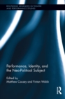 Performance, Identity, and the Neo-Political Subject - eBook