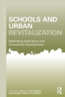 Schools and Urban Revitalization : Rethinking Institutions and Community Development - eBook