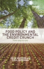 Food Policy and the Environmental Credit Crunch : From Soup to Nuts - eBook