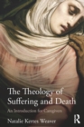 The Theology of Suffering and Death : An Introduction for Caregivers - eBook