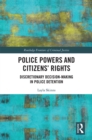 Police Powers and Citizens' Rights : Discretionary Decision-Making in Police Detention - eBook