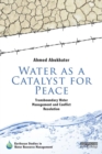 Water as a Catalyst for Peace : Transboundary Water Management and Conflict Resolution - eBook