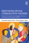 Negotiating Critical Literacies with Teachers : Theoretical Foundations and Pedagogical Resources for Pre-Service and In-Service Contexts - eBook