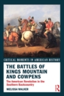 The Battles of Kings Mountain and Cowpens : The American Revolution in the Southern Backcountry - eBook