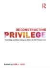 Deconstructing Privilege : Teaching and Learning as Allies in the Classroom - eBook