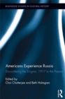 Americans Experience Russia : Encountering the Enigma, 1917 to the Present - eBook