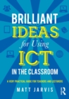 Brilliant Ideas for Using ICT in the Classroom : A very practical guide for teachers and lecturers - eBook