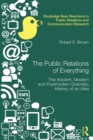 The Public Relations of Everything : The Ancient, Modern and Postmodern Dramatic History of an Idea - eBook