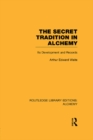 The Secret Tradition in Alchemy : Its Development and Records - eBook