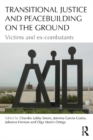 Transitional Justice and Peacebuilding on the Ground : Victims and Ex-Combatants - eBook