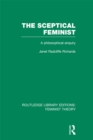 The Sceptical Feminist (RLE Feminist Theory) : A Philosophical Enquiry - eBook