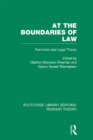 At the Boundaries of Law (RLE Feminist Theory) : Feminism and Legal Theory - eBook