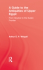 A Guide to the Antiquities of Upper Egypt : From Abydos to the Sudan Frontier - eBook