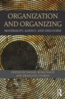 Organization and Organizing : Materiality, Agency and Discourse - eBook