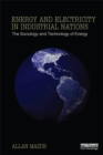 Energy and Electricity in Industrial Nations : The Sociology and Technology of Energy - eBook