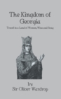 Kingdom Of Georgia : Travel in a Land of Women, Wine, and Song - eBook
