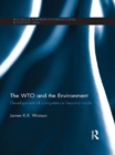 The WTO and the Environment : Development of competence beyond trade - eBook