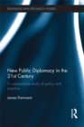 New Public Diplomacy in the 21st Century : A Comparative Study of Policy and Practice - eBook
