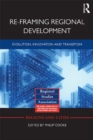 Re-framing Regional Development : Evolution, Innovation and Transition - eBook