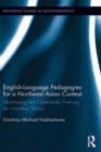 English Language Pedagogies for a Northeast Asian Context : Developing and Contextually Framing the Transition Theory - eBook