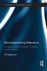 Reconceptualizing Deterrence : Nudging Toward Rationality in Middle Eastern Rivalries - eBook