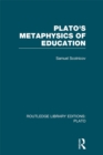 Plato 's Metaphysics of Education (RLE: Plato) - eBook