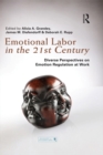 Emotional Labor in the 21st Century : Diverse Perspectives on Emotion Regulation at Work - eBook