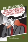 Re-reading the Salaryman in Japan : Crafting Masculinities - eBook