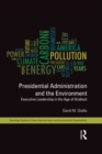 Presidential Administration and the Environment : Executive Leadership in the Age of Gridlock - eBook