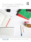 The Power of Writing in Organizations : From Letters to Online Interactions - eBook