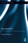 Becoming Rivals : The Process of Interstate Rivalry Development - eBook