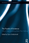 The Puzzle of Existence : Why Is There Something Rather Than Nothing? - eBook
