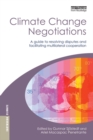 Climate Change Negotiations : A Guide to Resolving Disputes and Facilitating Multilateral Cooperation - eBook