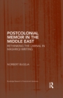 Postcolonial Memoir in the Middle East : Rethinking the Liminal in Mashriqi Writing - eBook