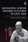 Managing Across Diverse Cultures in East Asia : Issues and challenges in a changing globalized world - eBook