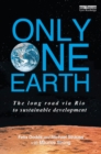 Only One Earth : The Long Road via Rio to Sustainable Development - eBook