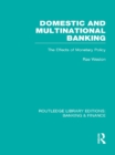Domestic and Multinational Banking (RLE Banking & Finance) : The Effects of Monetary Policy - eBook