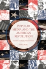 Popular Media and the American Revolution : Shaping Collective Memory - eBook