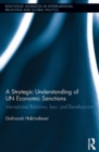 A Strategic Understanding of UN Economic Sanctions : International Relations, Law and Development - eBook