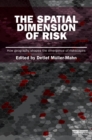 The Spatial Dimension of Risk : How Geography Shapes the Emergence of Riskscapes - eBook